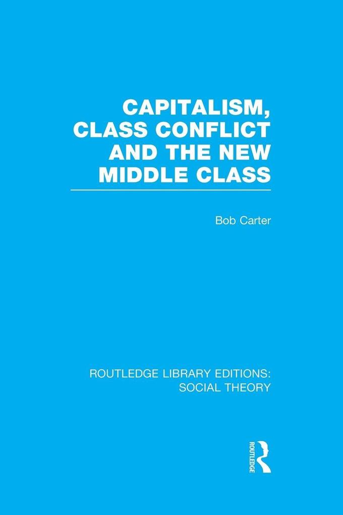 Capitalism Class Conflict and the New Middle Class
