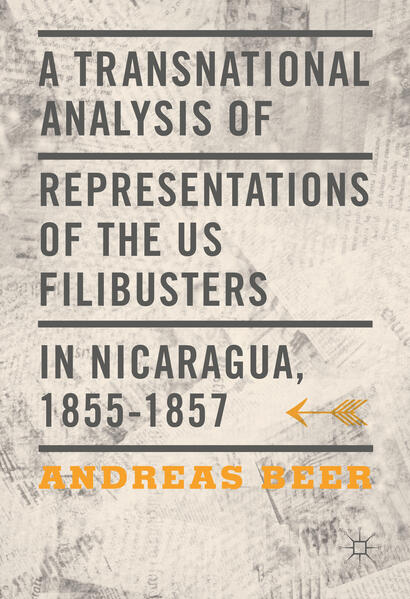 A Transnational Analysis of Representations of the US Filibusters in Nicaragua 1855-1857