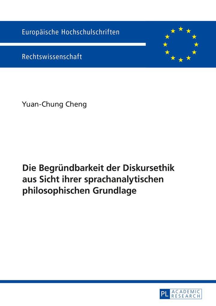 Die Begründbarkeit der Diskursethik aus Sicht ihrer sprachanalytischen philosophischen Grundlage