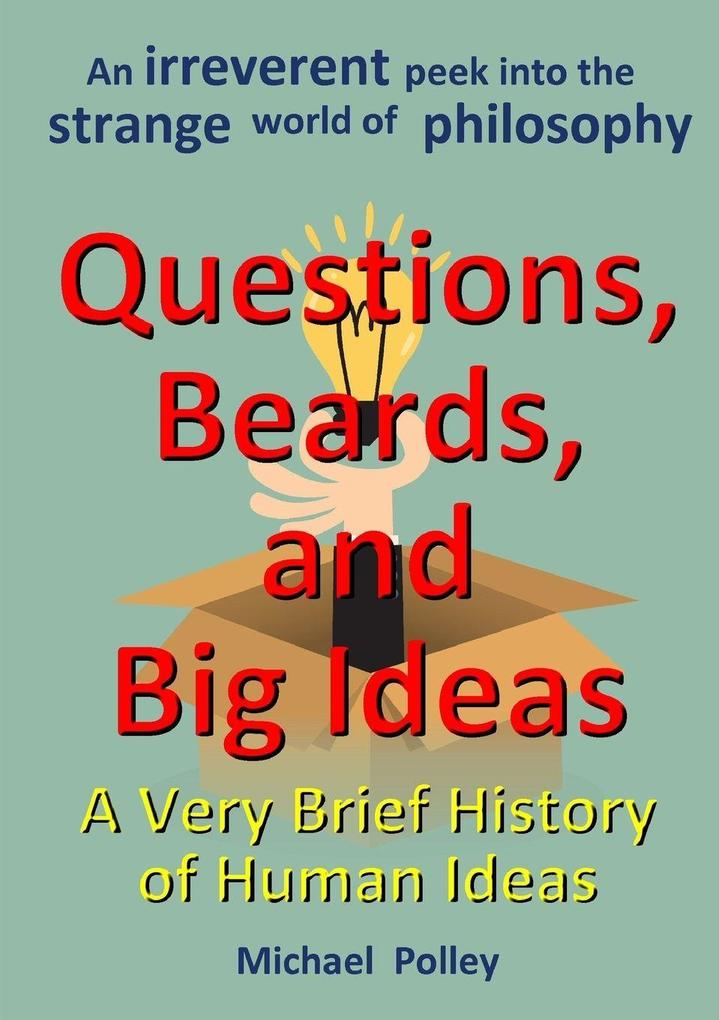 Questions Beards and Big Ideas