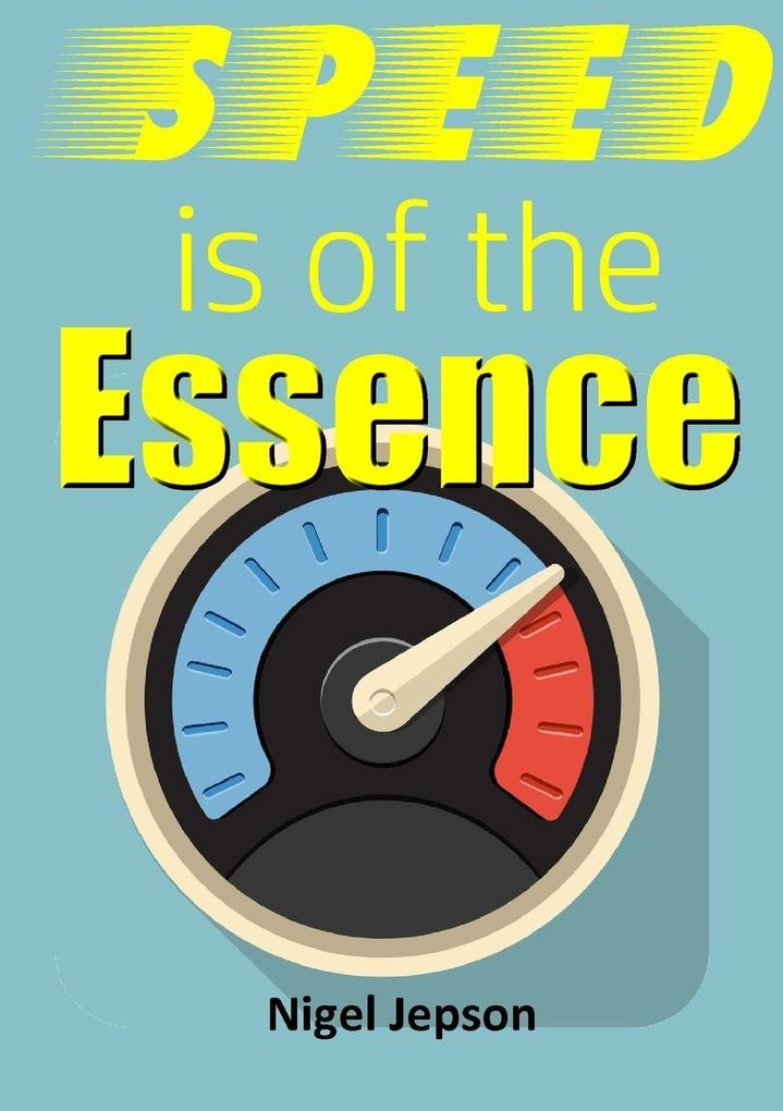 Speed is of the Essence