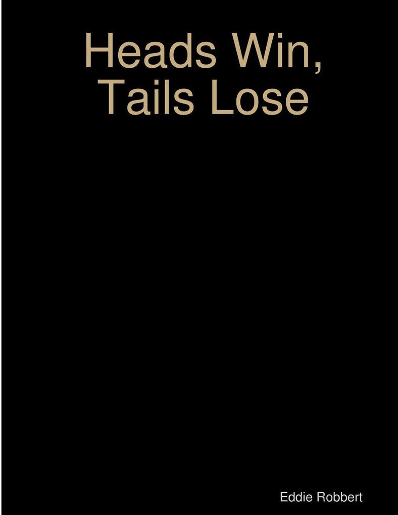 Heads Win Tails Lose
