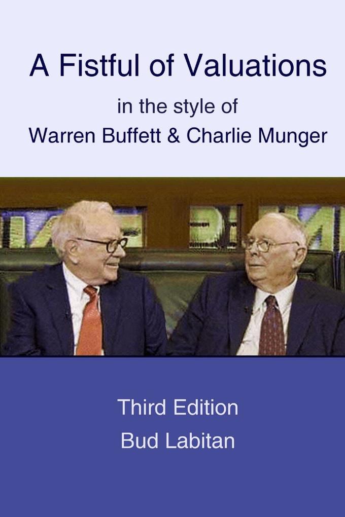 A Fistful of Valuations in the style of Warren Buffett & Charlie Munger (Third Edition 2015)