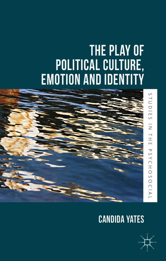 The Play of Political Culture Emotion and Identity