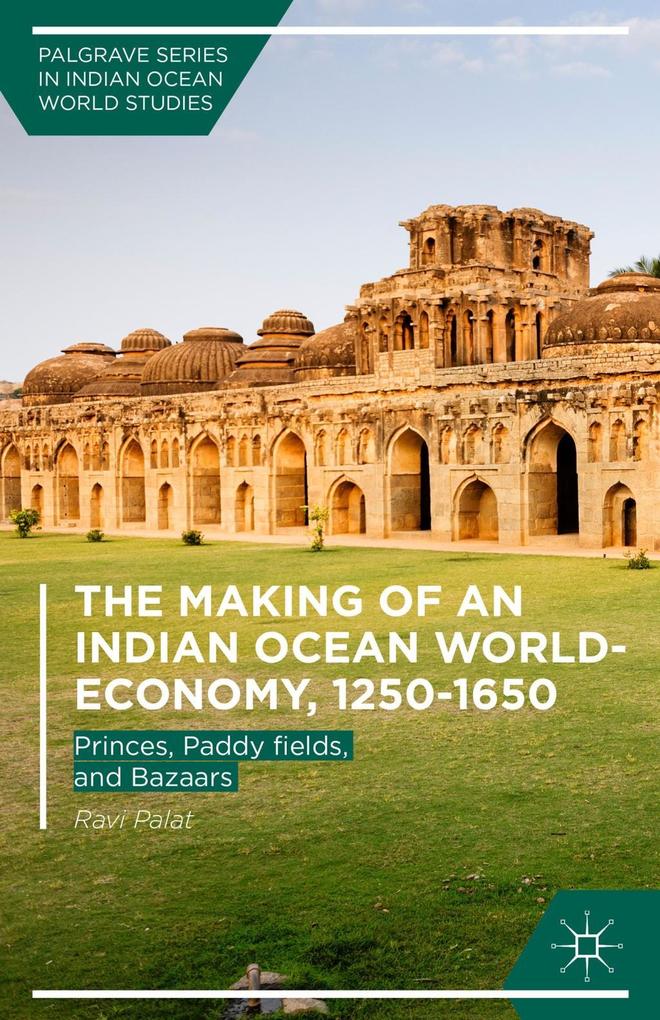 The Making of an Indian Ocean World-Economy 1250-1650