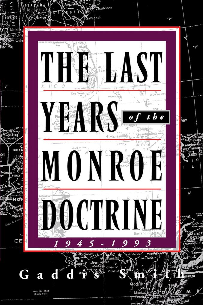 The Last Years of the Monroe Doctrine: 1945-1993