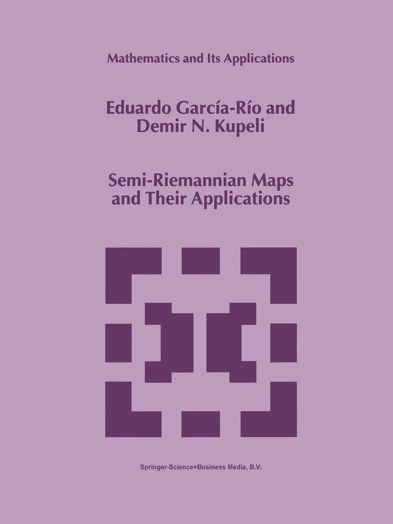 Semi-Riemannian Maps and Their Applications - Eduardo García-Río/ D. N. Kupeli