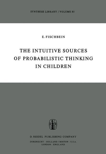 The Intuitive Sources of Probabilistic Thinking in Children