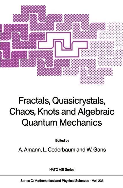 Fractals Quasicrystals Chaos Knots and Algebraic Quantum Mechanics