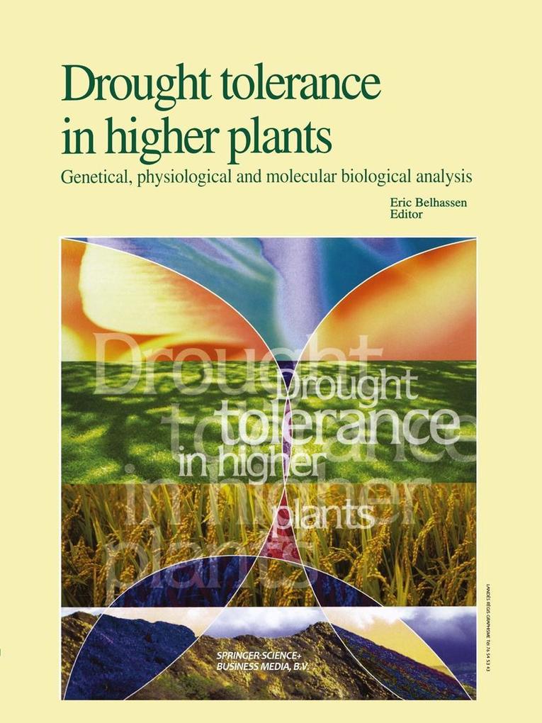 Drought Tolerance in Higher Plants: Genetical Physiological and Molecular Biological Analysis