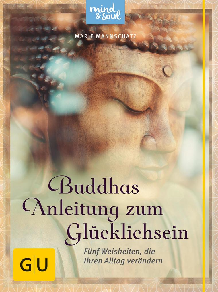 Buddhas Anleitung zum Glücklichsein