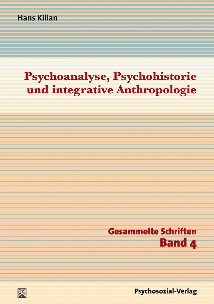 Psychoanalyse Psychohistorie und integrative Anthropologie