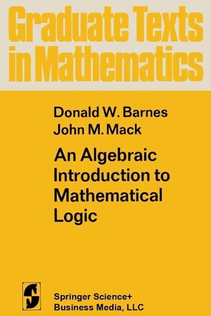 An Algebraic Introduction to Mathematical Logic - D. W. Barnes/ J. M. Mack