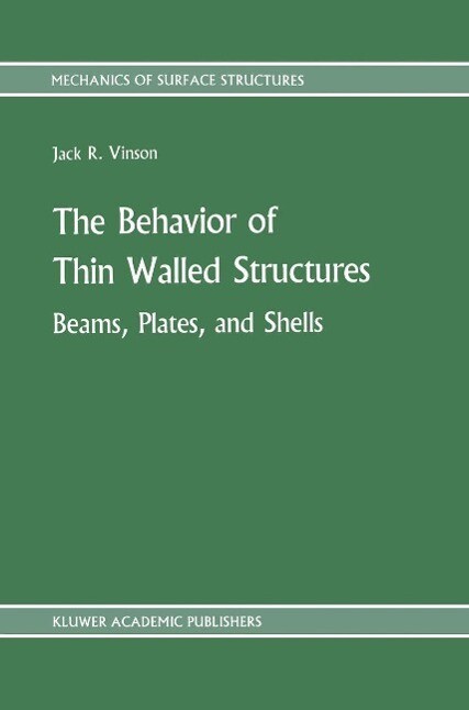 The Behavior of Thin Walled Structures: Beams Plates and Shells - Jack R. Vinson