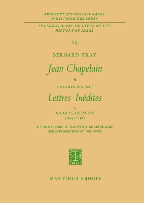 Jean Chapelain Soixante-Dix-Sept Lettres Inedites a Nicolas Heinsius (1649-1658) - Bernard Bray