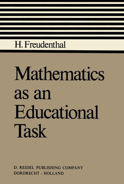 Mathematics as an Educational Task - Hans Freudenthal