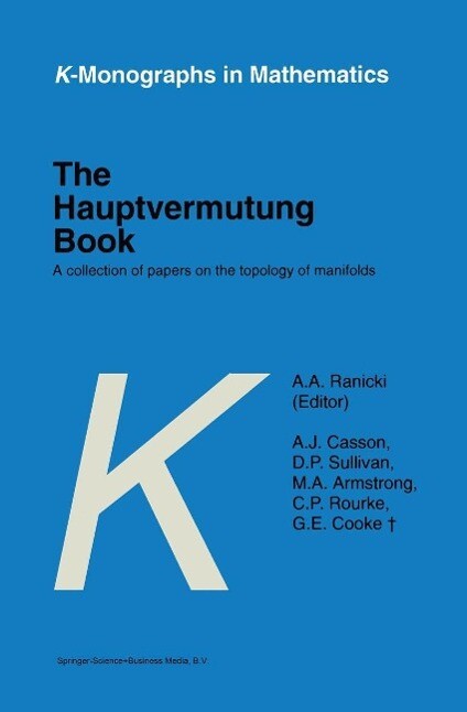 The Hauptvermutung Book - A. A. Ranicki/ A. J. Casson/ D. P. Sullivan/ M. A. Armstrong/ C. P. Rourke
