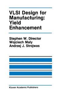 VLSI  for Manufacturing: Yield Enhancement