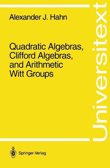 Quadratic Algebras Clifford Algebras and Arithmetic Witt Groups - Alexander J. Hahn