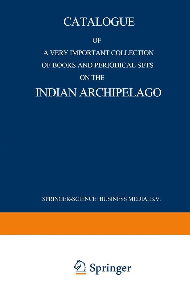Catalogue of a very important collection of books and periodical sets on the Indian Archipelago