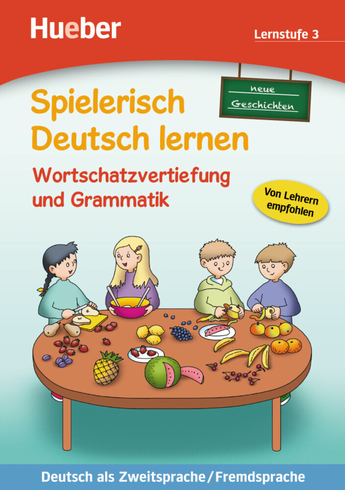 Spielerisch Deutsch lernen neue Geschichten - Wortschatzvertiefung und Grammatik - Lernstufe 3
