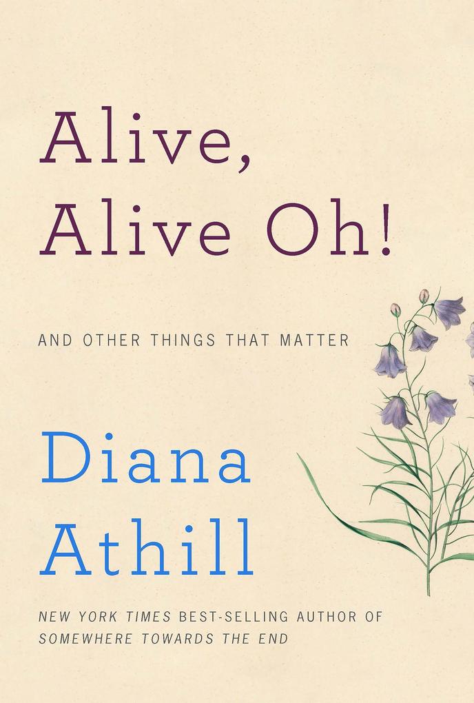 Alive Alive Oh!: And Other Things That Matter