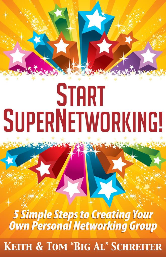 Start SuperNetworking!: 5 Simple Steps to Creating Your Own Personal Networking Group