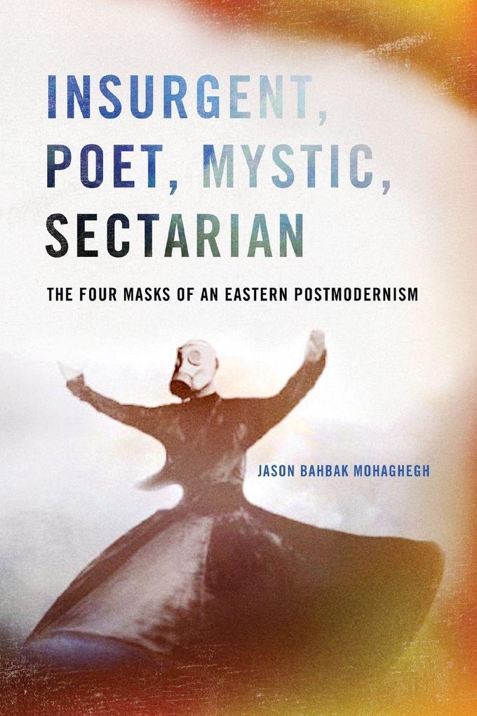Insurgent Poet Mystic Sectarian