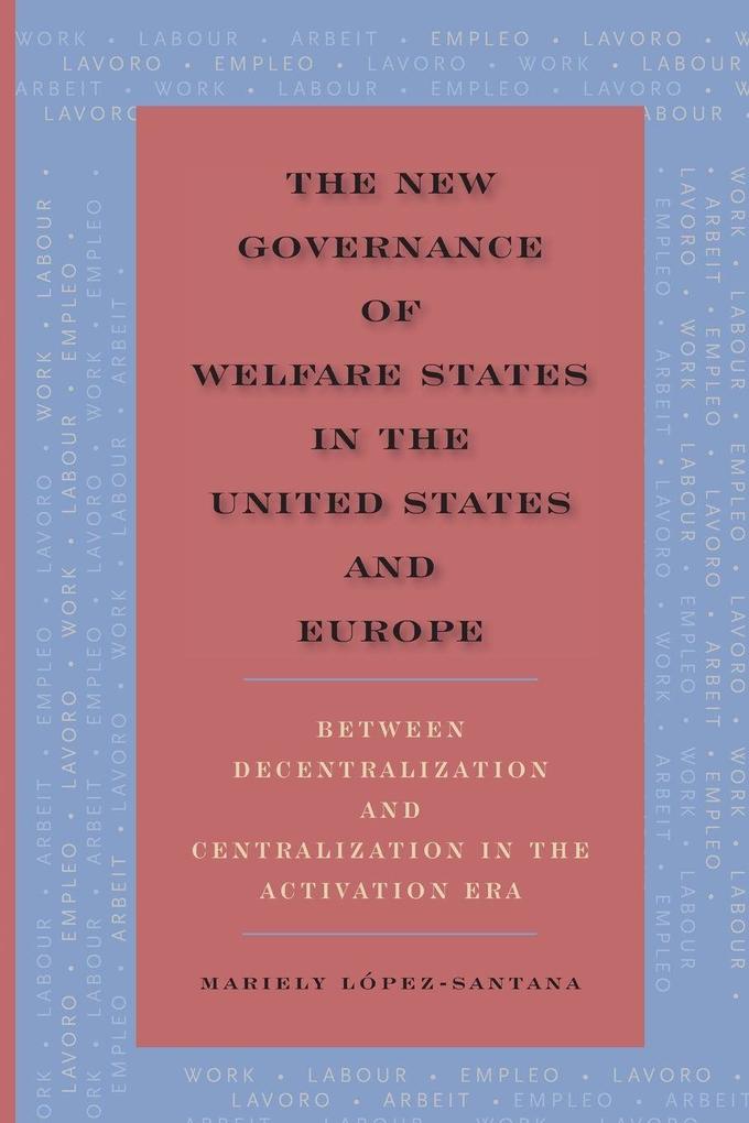 The New Governance of Welfare States in the United States and Europe