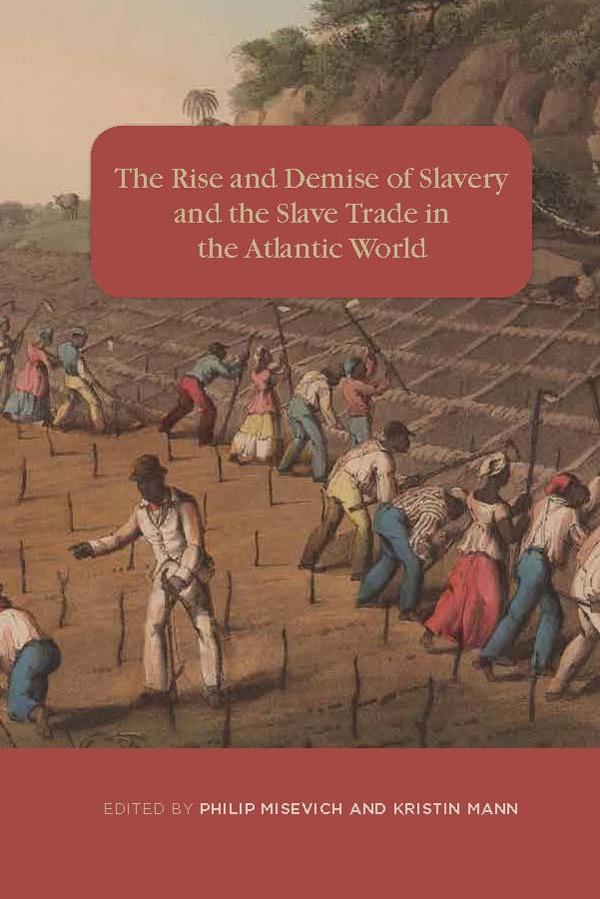 The Rise and Demise of Slavery and the Slave Trade in the Atlantic World