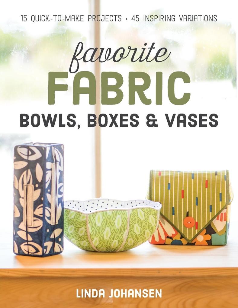 Favorite Fabric Bowls Boxes & Vases - Print-On-Demand Edition