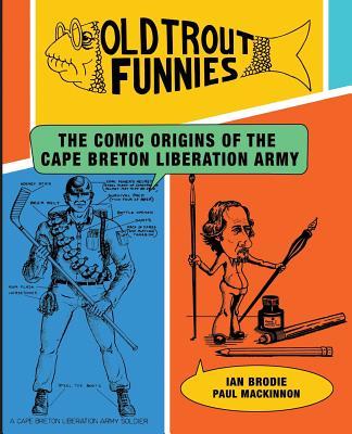 Old Trout Funnies: The Comic Origins of the Cape Breton Liberation Army