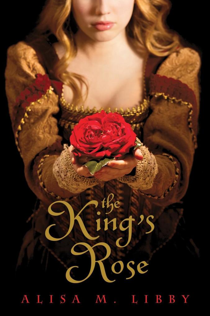 The King's Rose - Alisa Libby