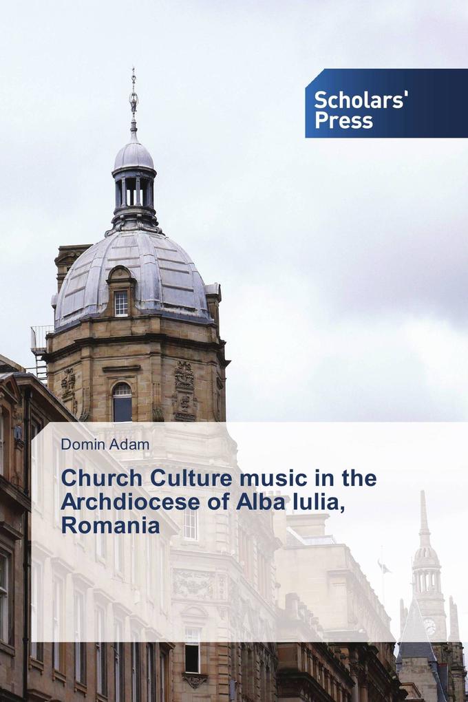 Church Culture music in the Archdiocese of Alba Iulia Romania