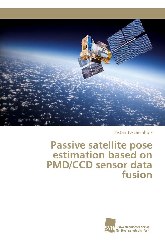 Passive satellite pose estimation based on PMD/CCD sensor data fusion