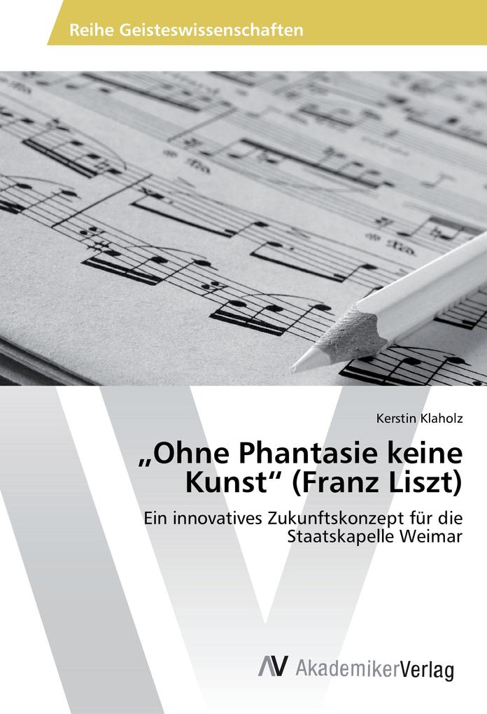 Ohne Phantasie keine Kunst (Franz Liszt)