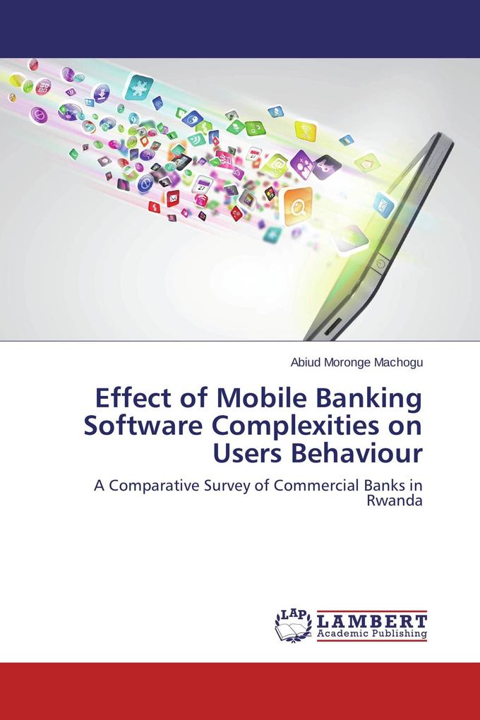 Effect of Mobile Banking Software Complexities on Users Behaviour