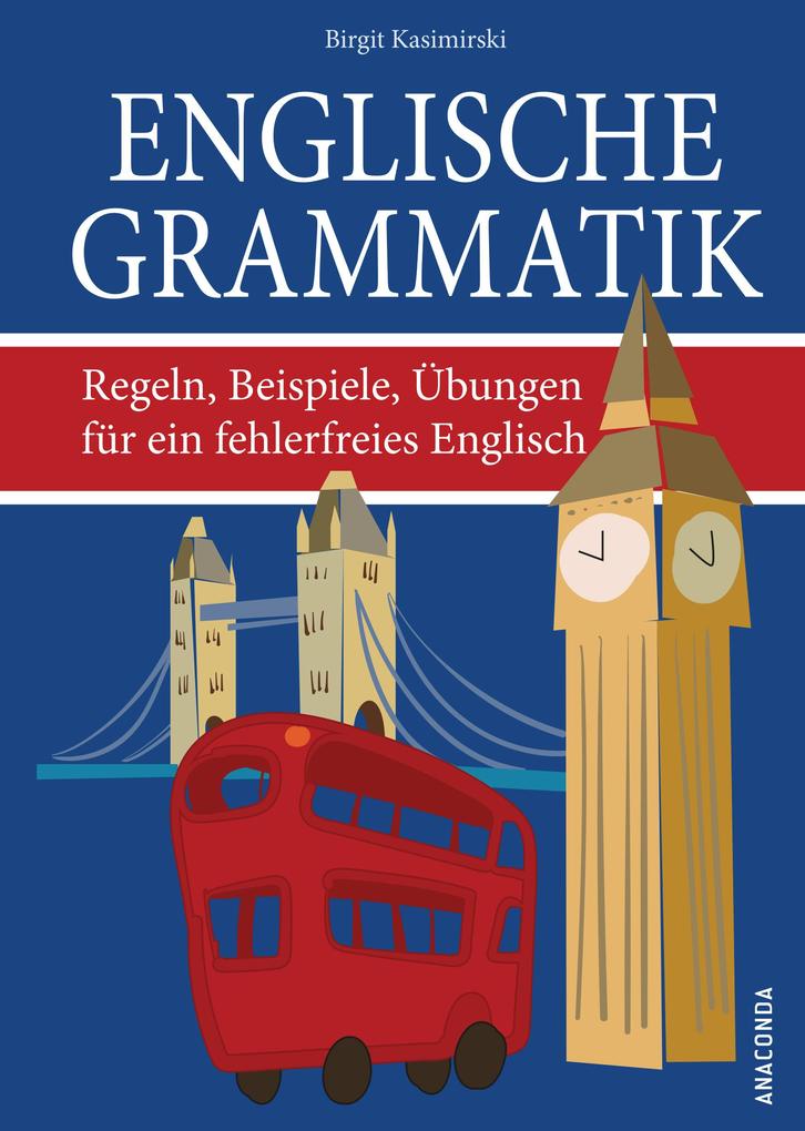 Englische Grammatik. Regeln Beispiele Übungen für ein fehlerfreies Englisch