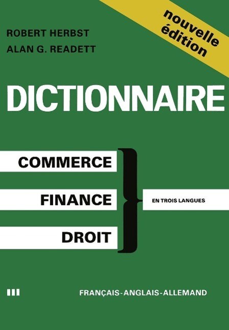 Dictionary of Commercial Financial and Legal Terms / Dictionnaire des Termes Commerciaux Financiers et Juridiques / Wörterbuch der Handels- Finanz- und Rechtssprache
