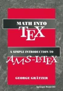 Math into TeX: A Simple Guide to Typesetting Math Using AMS-LaTex
