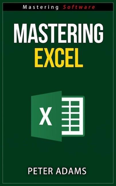 Mastering Excel (Mastering Software Series #1)