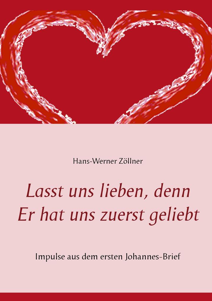 Lasst uns lieben denn Er hat uns zuerst geliebt