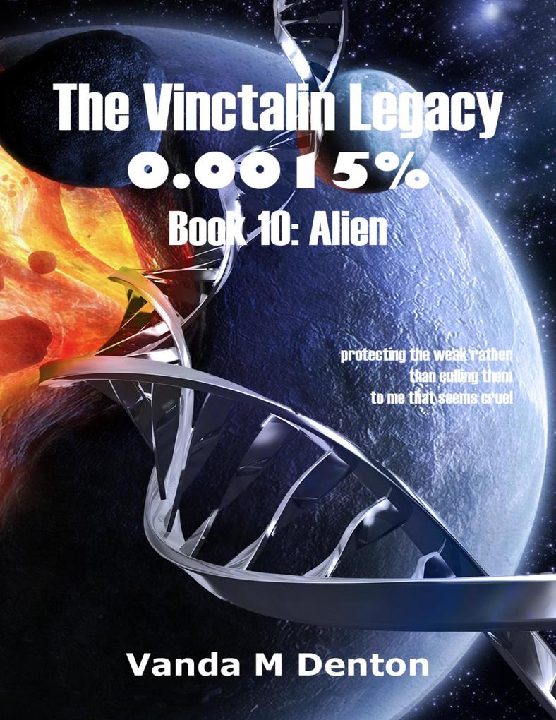 The Vinctalin Legacy: 0.0015% Book 10 Alien
