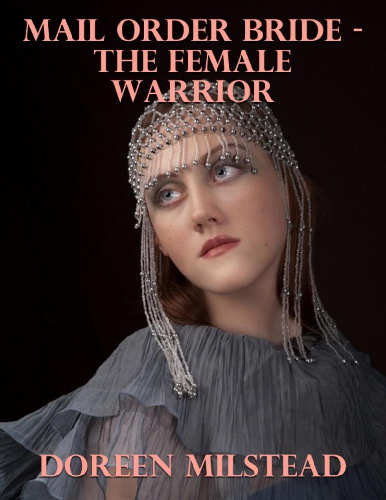 Mail Order Bride - the Female Warrior