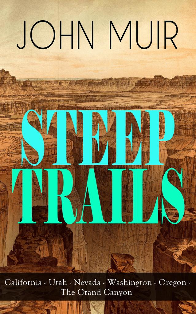 STEEP TRAILS: California - Utah - Nevada - Washington - Oregon - The Grand Canyon