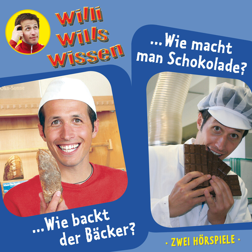 Willi wills wissen Folge 1: Wie backt der Bäcker? / Wie macht man Schokolade?
