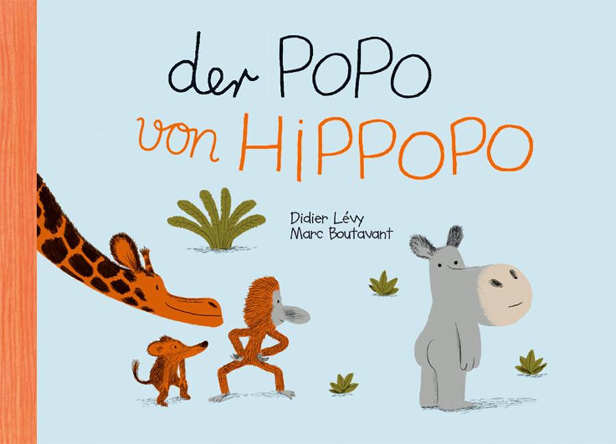 Der Popo von Hippopo - Marc Boutavant/ Didier Lévy