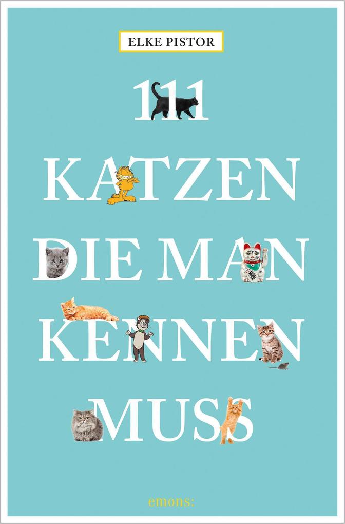 111 Katzen die man kennen muss