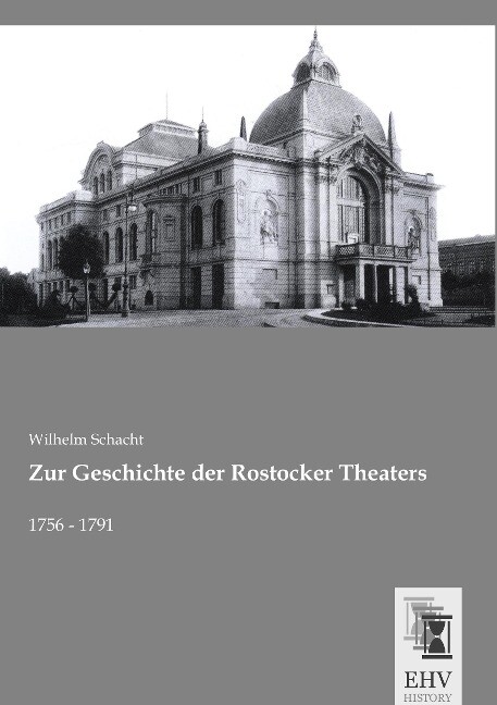 Zur Geschichte der Rostocker Theaters - Wilhelm Schacht