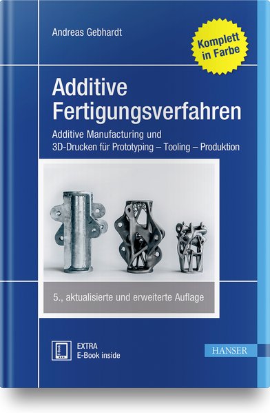 Additive Fertigungsverfahren - Andreas Gebhardt